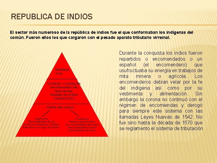 REPUBLICA DE INDIOS El sector más numeroso de la república de indios fue el