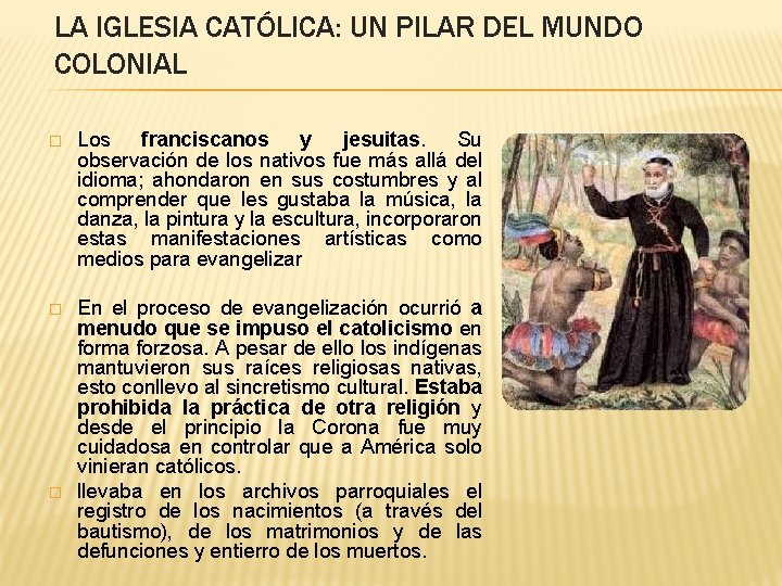 LA IGLESIA CATÓLICA: UN PILAR DEL MUNDO COLONIAL � Los franciscanos y jesuitas. Su