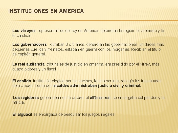 INSTITUCIONES EN AMERICA Los virreyes: representantes del rey en América, defendían la región, el