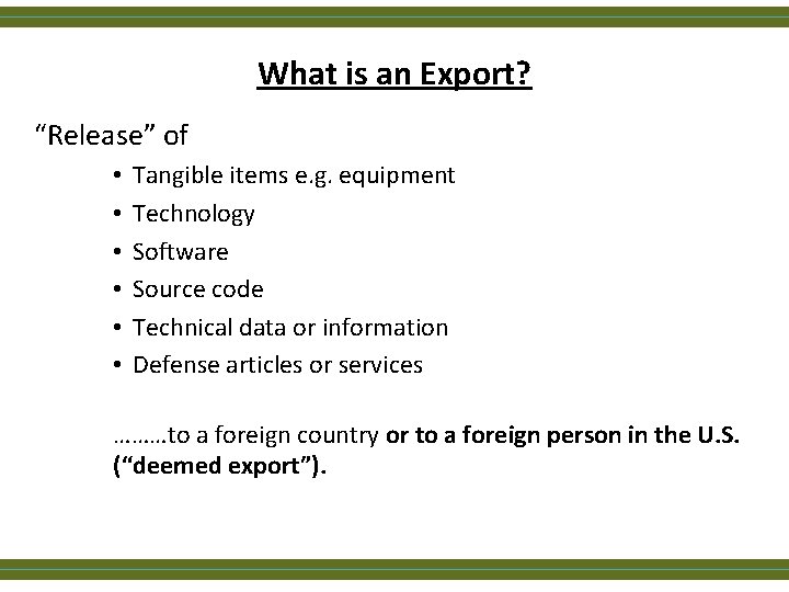 What is an Export? “Release” of • • • Tangible items e. g. equipment