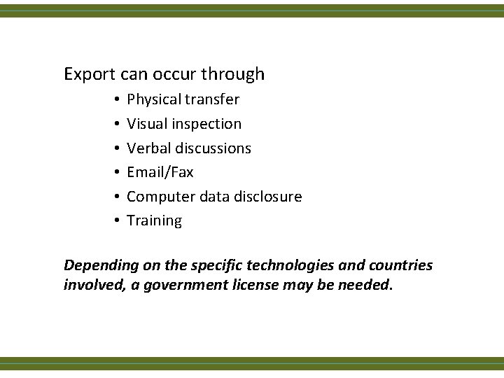 Export can occur through • • • Physical transfer Visual inspection Verbal discussions Email/Fax