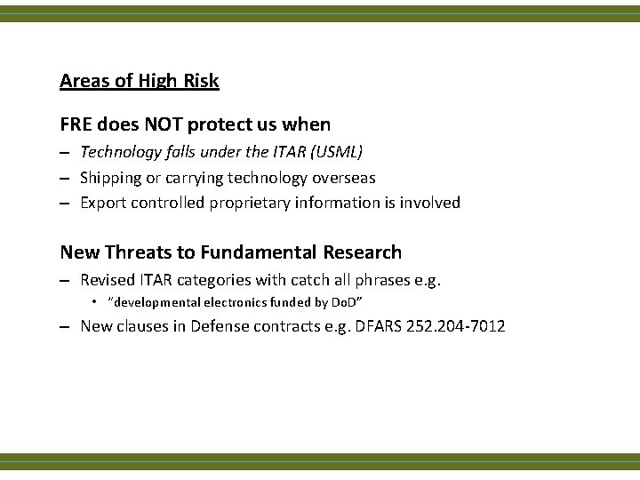 Areas of High Risk FRE does NOT protect us when – Technology falls under