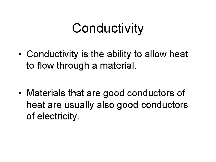 Conductivity • Conductivity is the ability to allow heat to flow through a material.