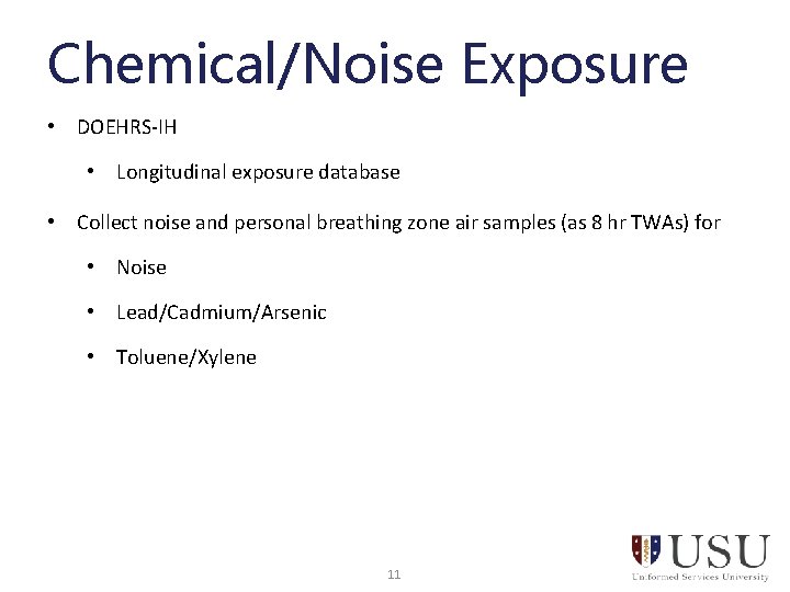 Chemical/Noise Exposure • DOEHRS-IH • Longitudinal exposure database • Collect noise and personal breathing