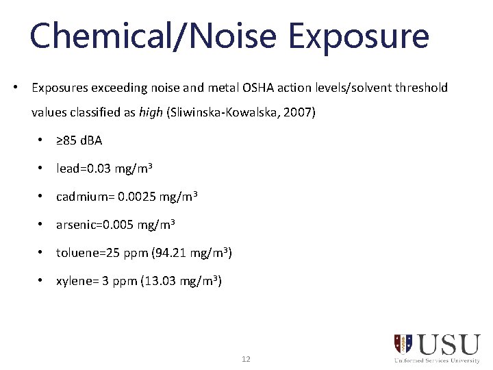 Chemical/Noise Exposure • Exposures exceeding noise and metal OSHA action levels/solvent threshold values classified