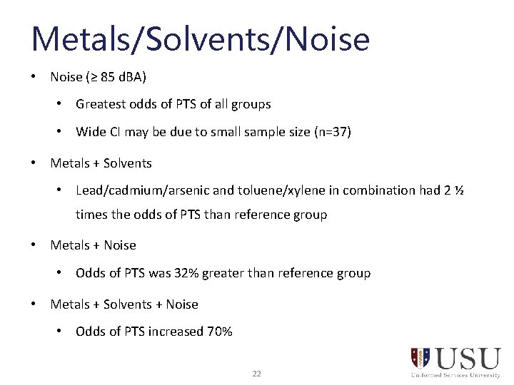 Metals/Solvents/Noise • Noise (≥ 85 d. BA) • Greatest odds of PTS of all