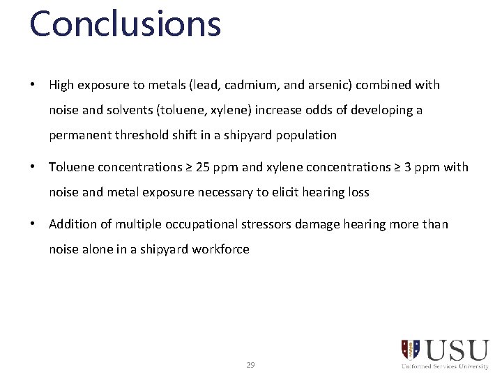 Conclusions • High exposure to metals (lead, cadmium, and arsenic) combined with noise and