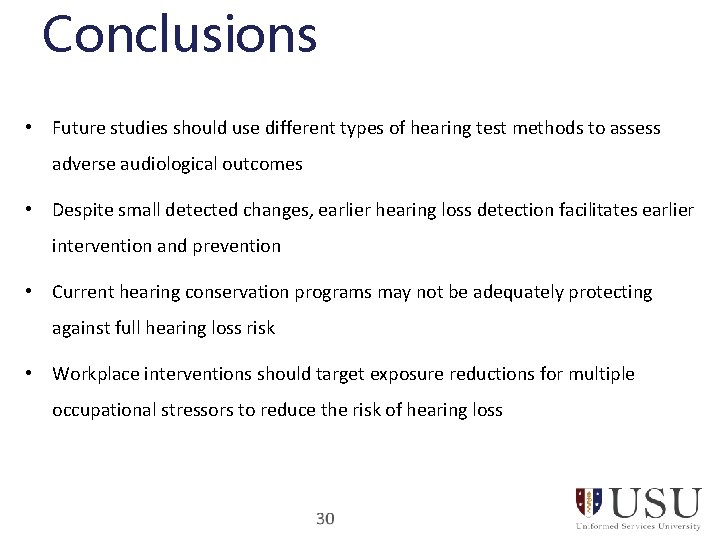 Conclusions • Future studies should use different types of hearing test methods to assess