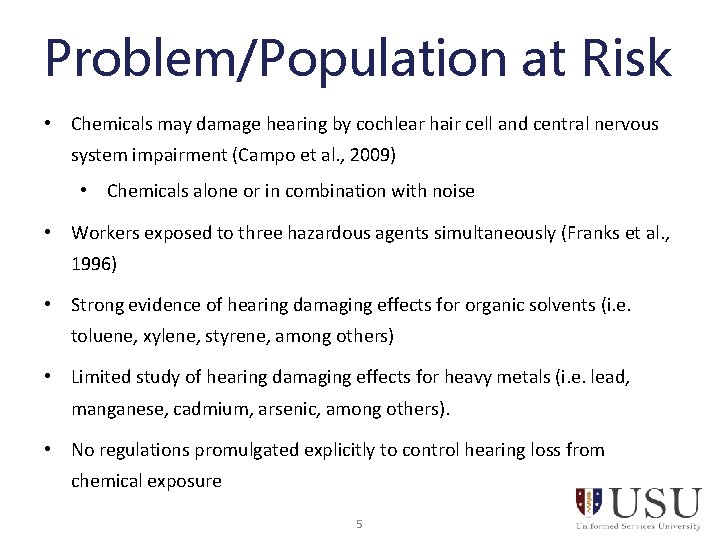 Problem/Population at Risk • Chemicals may damage hearing by cochlear hair cell and central