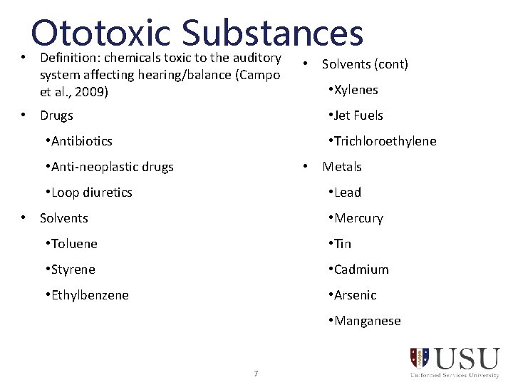 Ototoxic Substances • Definition: chemicals toxic to the auditory system affecting hearing/balance (Campo et