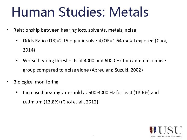 Human Studies: Metals • Relationship between hearing loss, solvents, metals, noise • Odds Ratio