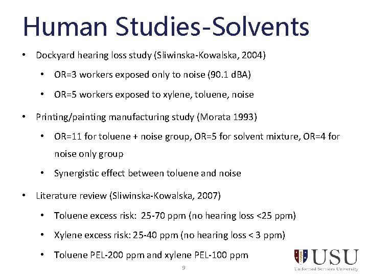 Human Studies-Solvents • Dockyard hearing loss study (Sliwinska-Kowalska, 2004) • OR=3 workers exposed only