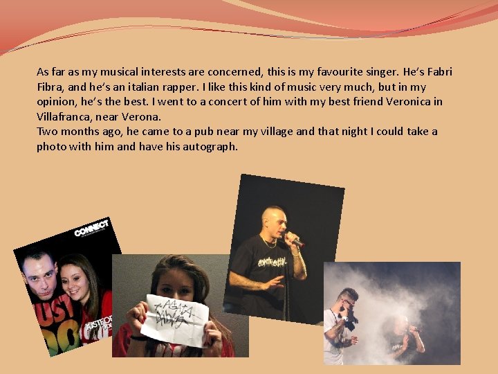 As far as my musical interests are concerned, this is my favourite singer. He’s