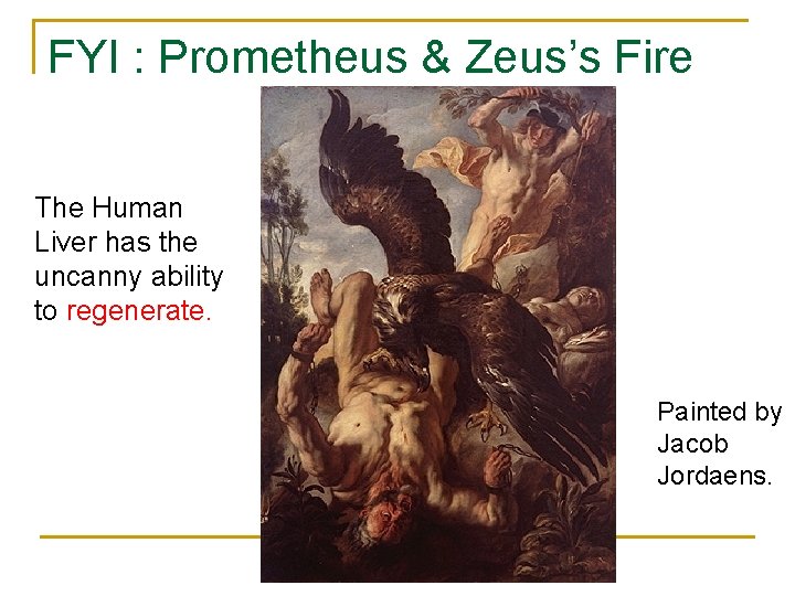 FYI : Prometheus & Zeus’s Fire The Human Liver has the uncanny ability to FYI : Prometheus & Zeus’s Fire The Human Liver has the uncanny ability to