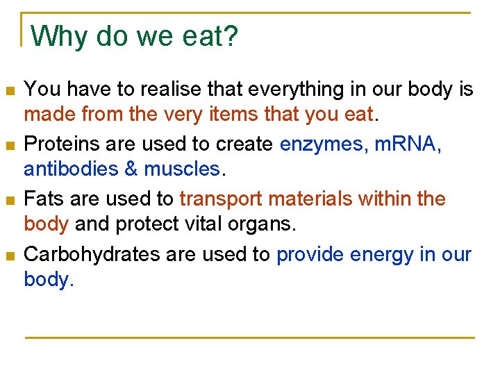 Why do we eat? n n You have to realise that everything in our Why do we eat? n n You have to realise that everything in our