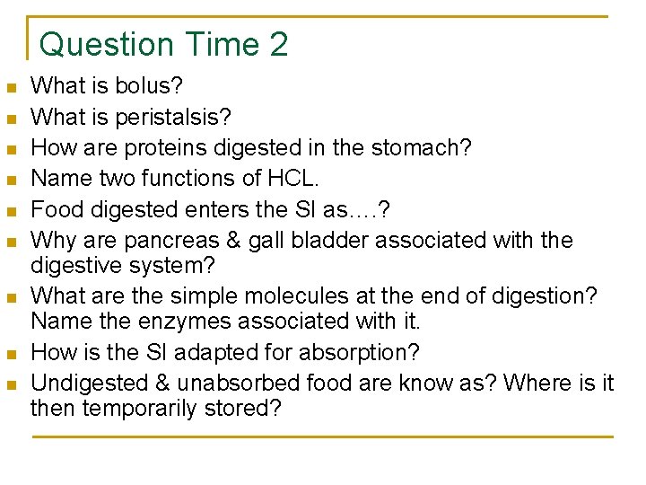 Question Time 2 n n n n n What is bolus? What is peristalsis? Question Time 2 n n n n n What is bolus? What is peristalsis?