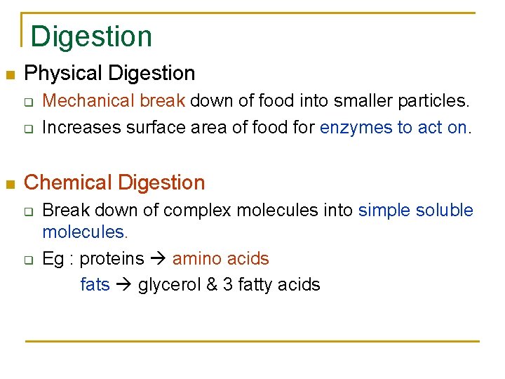 Digestion n Physical Digestion q q n Mechanical break down of food into smaller Digestion n Physical Digestion q q n Mechanical break down of food into smaller