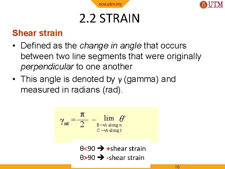 2. 2 STRAIN Shear strain • Defined as the change in angle that occurs