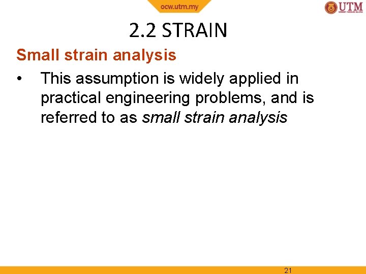 2. 2 STRAIN Small strain analysis • This assumption is widely applied in practical