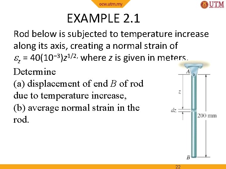 EXAMPLE 2. 1 Rod below is subjected to temperature increase along its axis, creating