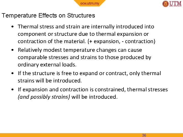 Temperature Effects on Structures • Thermal stress and strain are internally introduced into component