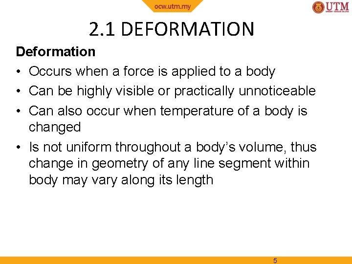 2. 1 DEFORMATION Deformation • Occurs when a force is applied to a body