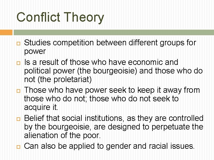 Conflict Theory Studies competition between different groups for power Is a result of those