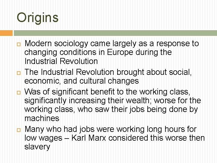 Origins Modern sociology came largely as a response to changing conditions in Europe during