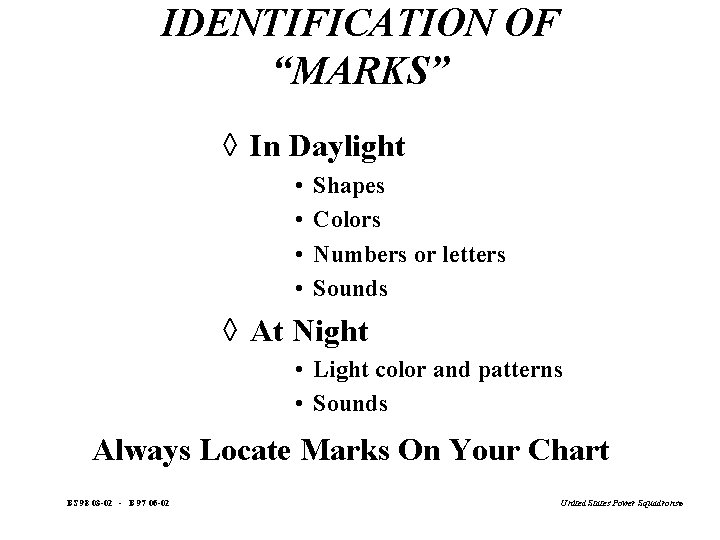 IDENTIFICATION OF “MARKS” à In Daylight • • Shapes Colors Numbers or letters Sounds