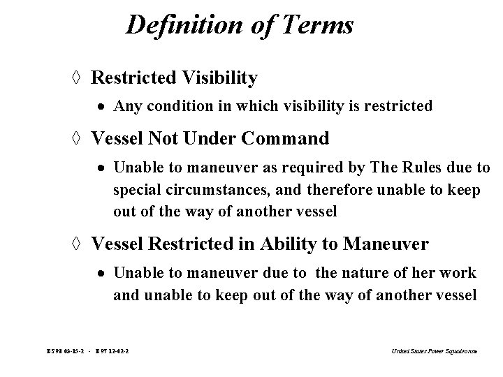 Definition of Terms à Restricted Visibility · Any condition in which visibility is restricted