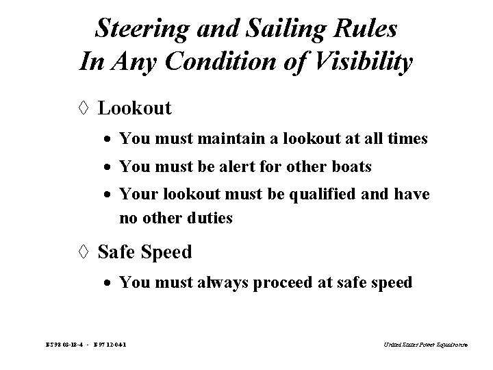 Steering and Sailing Rules In Any Condition of Visibility à Lookout · You must