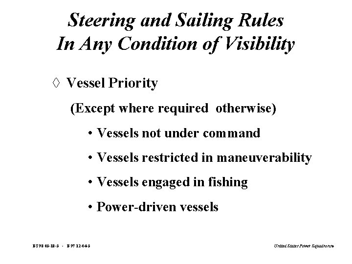 Steering and Sailing Rules In Any Condition of Visibility à Vessel Priority (Except where