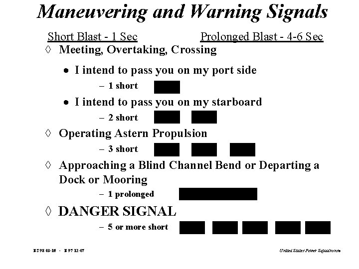 Maneuvering and Warning Signals Short Blast - 1 Sec Prolonged Blast - 4 -6