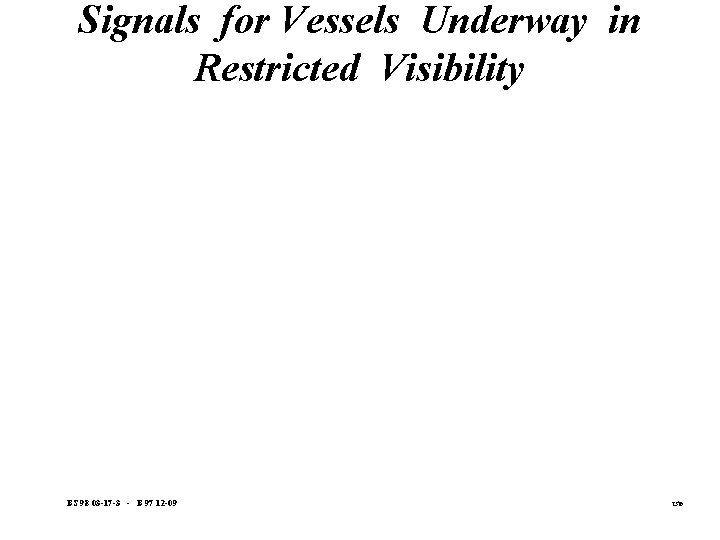 Signals for Vessels Underway in Restricted Visibility BS 98 03 -17 -3 - B