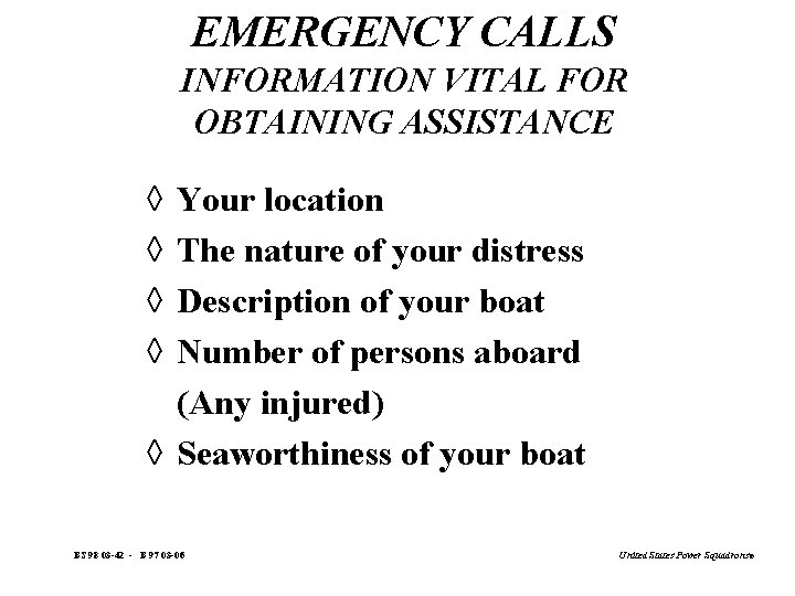 EMERGENCY CALLS INFORMATION VITAL FOR OBTAINING ASSISTANCE à à Your location The nature of