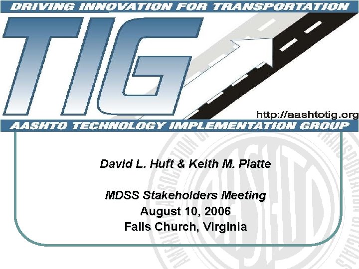 David L. Huft & Keith M. Platte MDSS Stakeholders Meeting August 10, 2006 Falls David L. Huft & Keith M. Platte MDSS Stakeholders Meeting August 10, 2006 Falls