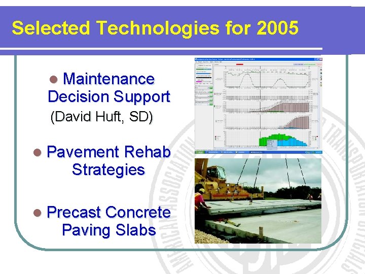 Selected Technologies for 2005 l Maintenance Decision Support (David Huft, SD) l Pavement Rehab Selected Technologies for 2005 l Maintenance Decision Support (David Huft, SD) l Pavement Rehab