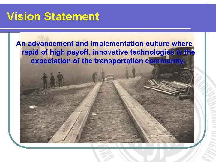 Vision Statement An advancement and implementation culture where rapid of high payoff, innovative technologies Vision Statement An advancement and implementation culture where rapid of high payoff, innovative technologies