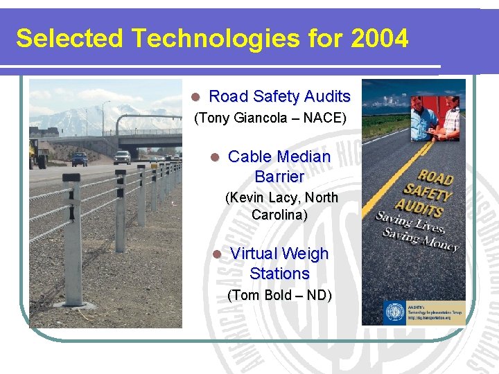 Selected Technologies for 2004 l Road Safety Audits (Tony Giancola – NACE) l Cable Selected Technologies for 2004 l Road Safety Audits (Tony Giancola – NACE) l Cable