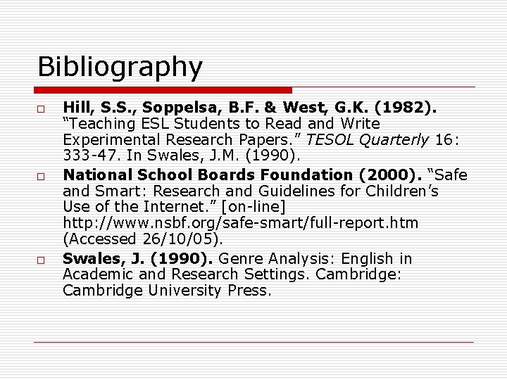 Bibliography o o o Hill, S. S. , Soppelsa, B. F. & West, G. Bibliography o o o Hill, S. S. , Soppelsa, B. F. & West, G.
