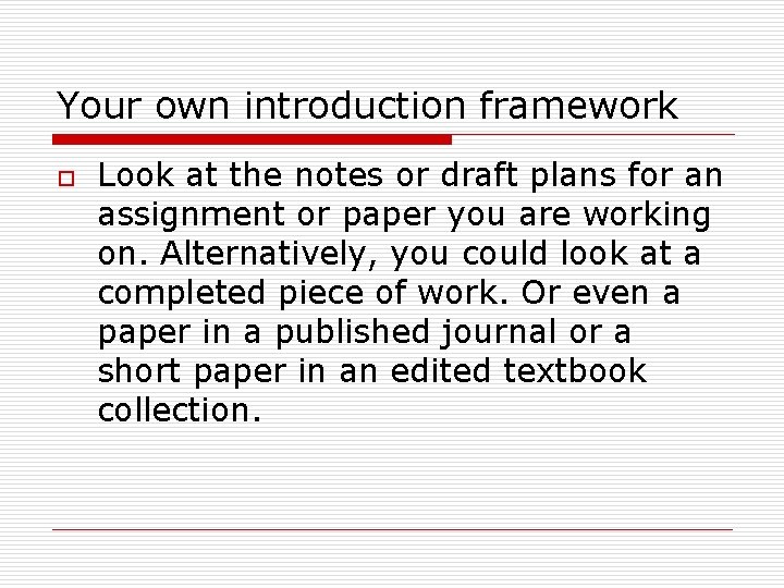 Your own introduction framework o Look at the notes or draft plans for an Your own introduction framework o Look at the notes or draft plans for an