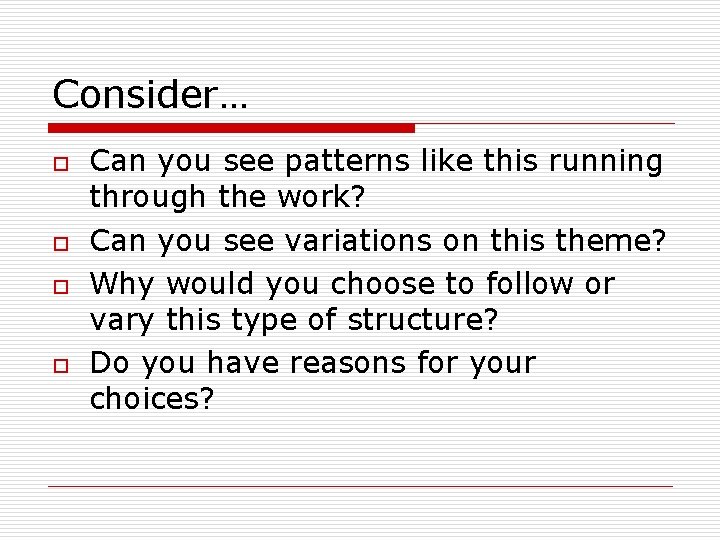 Consider… o o Can you see patterns like this running through the work? Can Consider… o o Can you see patterns like this running through the work? Can