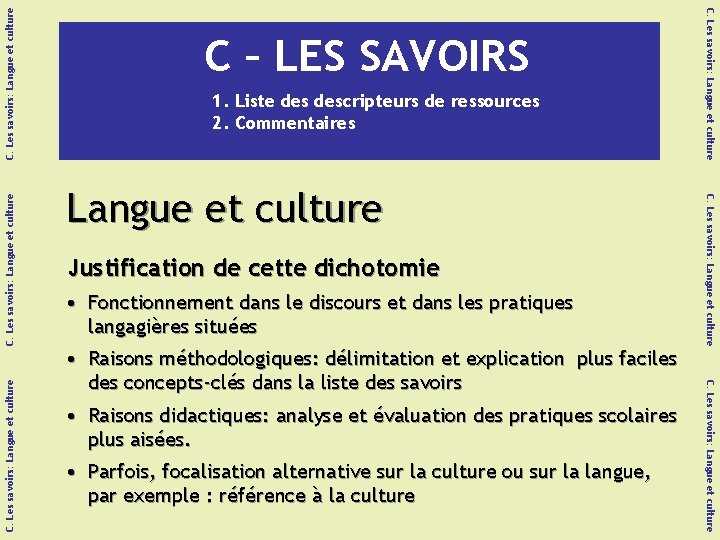 C. Les savoirs: Langue et culture Justification de cette dichotomie • Fonctionnement dans le