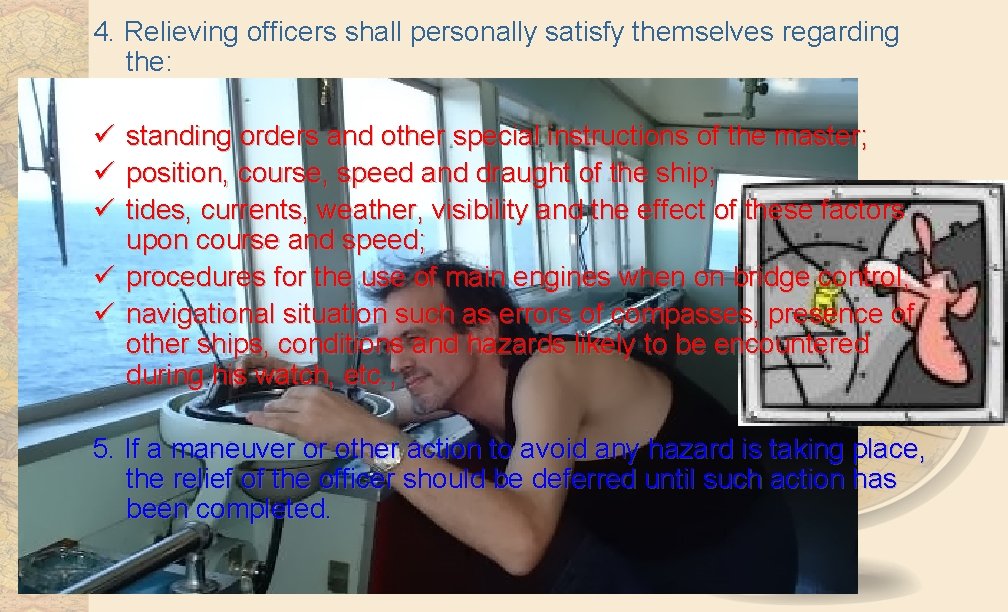4. Relieving officers shall personally satisfy themselves regarding the: ü ü ü standing orders