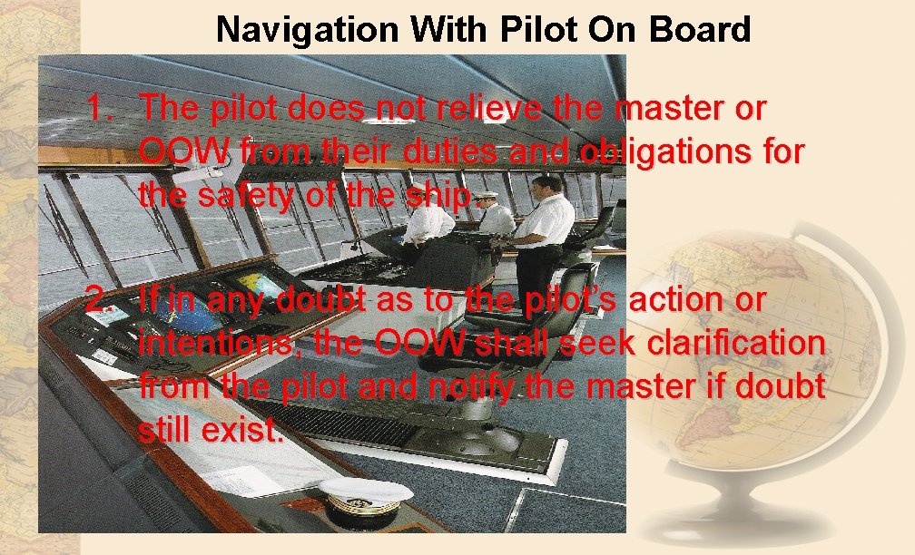 Navigation With Pilot On Board 1. The pilot does not relieve the master or