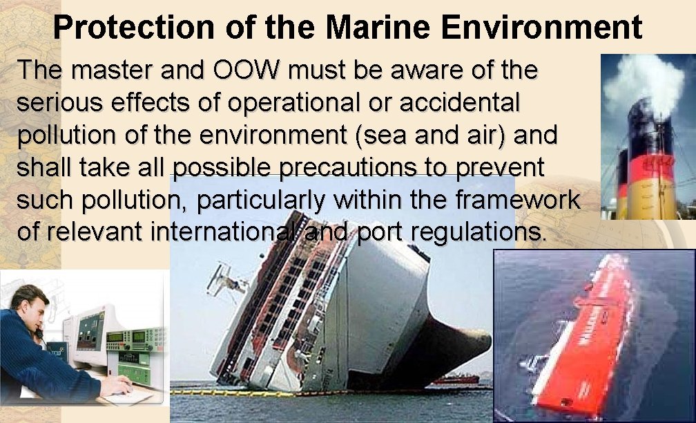 Protection of the Marine Environment The master and OOW must be aware of the