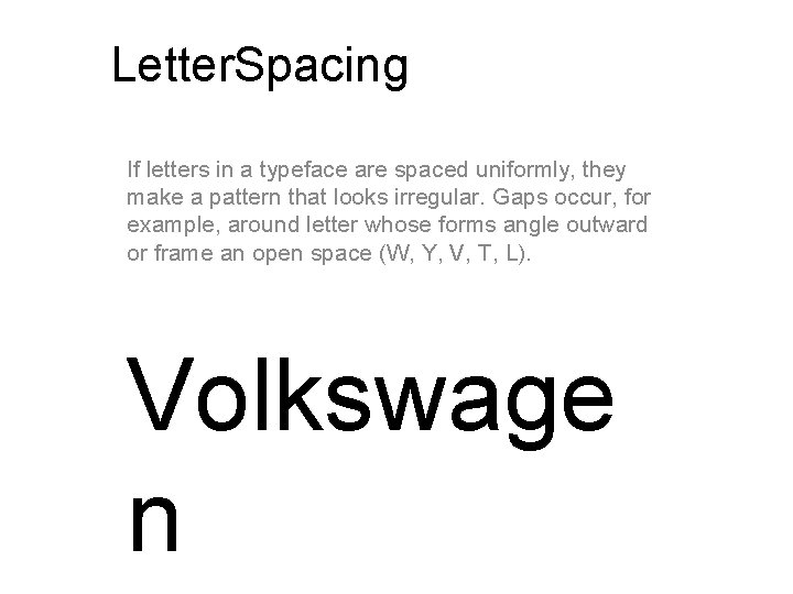 Letter. Spacing If letters in a typeface are spaced uniformly, they make a pattern