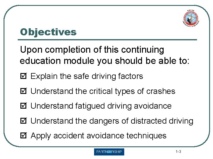 Objectives Upon completion of this continuing education module you should be able to: þ