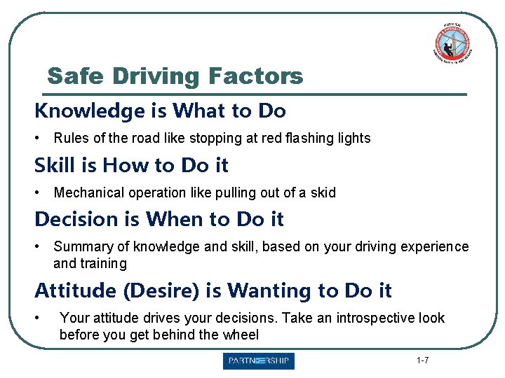 Safe Driving Factors Knowledge is What to Do • Rules of the road like