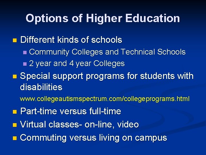 Options of Higher Education n Different kinds of schools Community Colleges and Technical Schools